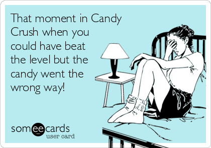 Candy Crush someecards
